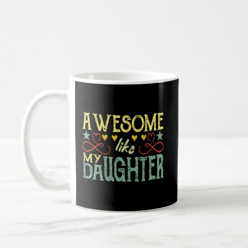 Awesome Like My Daughters Family   Father s Day 1  Coffee Mug