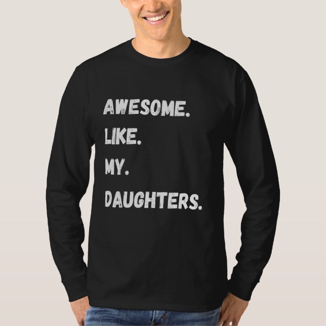 Awesome Like My Daughters  Family Humor Fathers Da T-Shirt (Front)