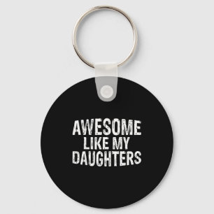 Awesome Like My Daughters Fathers Day Birthday Chr Keychain