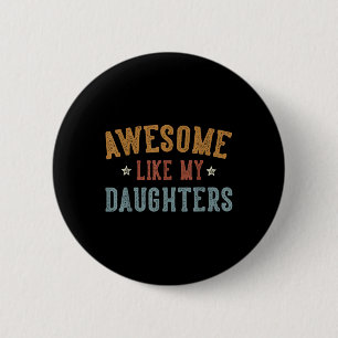 Awesome Like My Daughters Fathers Day Dad Gifts Fu Button