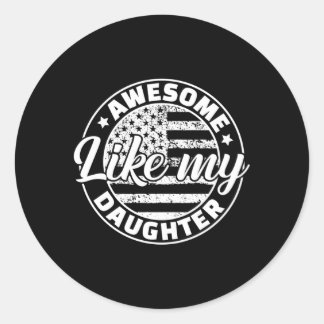 Awesome Like My Daughters Fathers Day Family Humor Classic Round Sticker