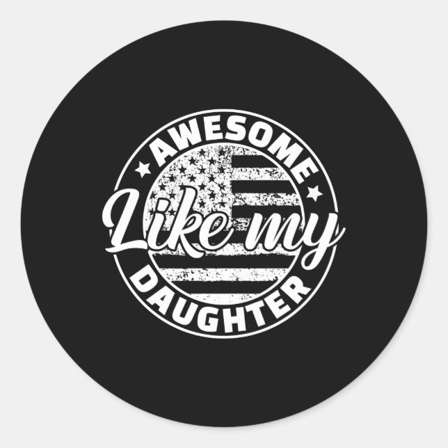 Awesome Like My Daughters Fathers Day Family Humor Classic Round Sticker (Front)