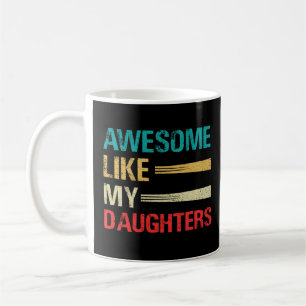 Awesome Like My Daughters Funny Father's Day Coffee Mug