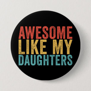 Awesome Like My Daughters Funny Parent Retro Gift Button