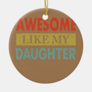 Awesome Like My Daughters Funny Vintage Dad Ceramic Ornament
