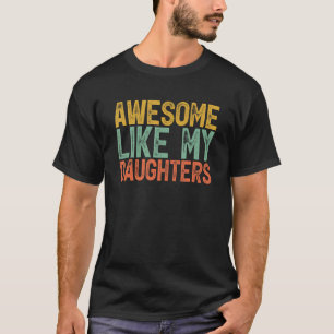 Awesome Like My Daughters Gifts Men Funny Fathers  T-Shirt