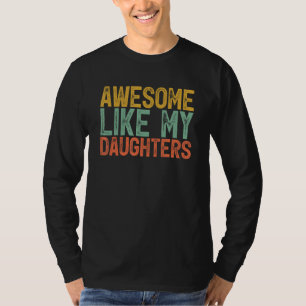 Awesome Like My Daughters Gifts Men Funny Fathers  T-Shirt