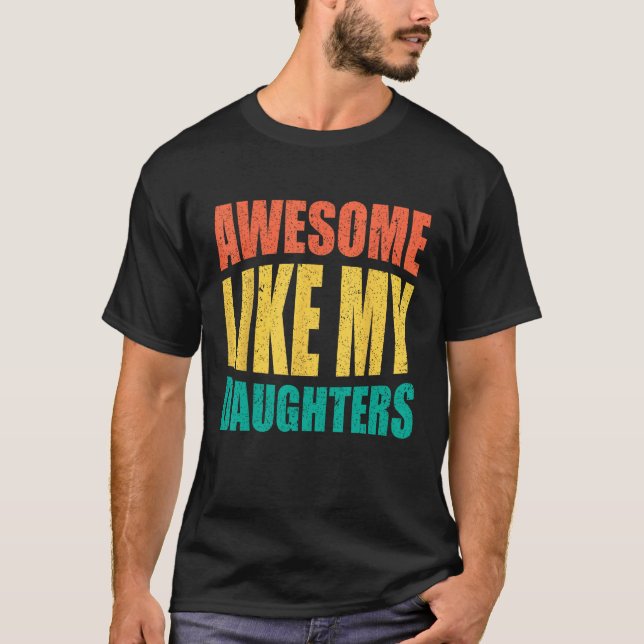 Awesome Like My Daughters Retro Men Dad Funny Fath T-Shirt (Front)