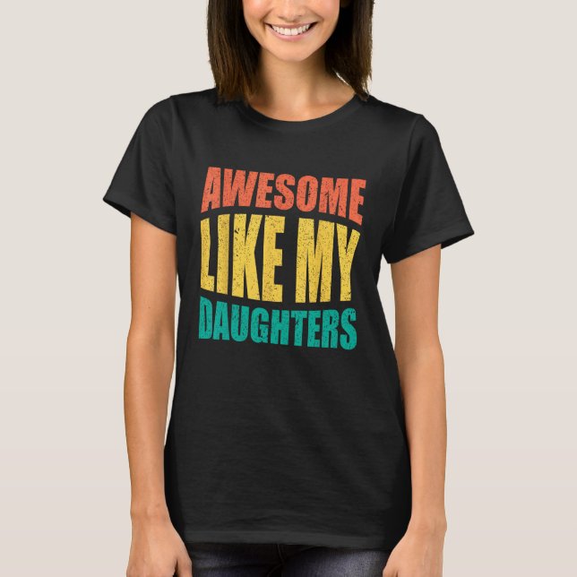 Awesome Like My Daughters Retro Men Dad Funny Fath T-Shirt (Front)