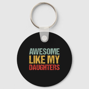Awesome Like My Daughters Shirt Funny Men Dad Fath Keychain