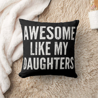 Awesome Like My Daughters Throw Pillow