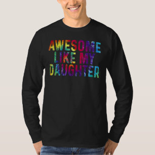 Awesome Like My Daughters Tie Dye Athers Day T-Shirt