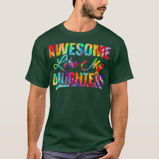 Awesome Like My Daughters Tie Dye Father's Day  T-Shirt