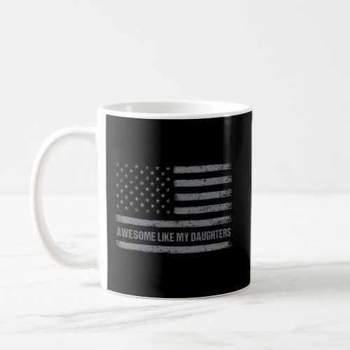 Awesome Like My Daughters Usa Flag 4Th Of July Par Coffee Mug