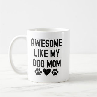 Awesome like my dog mom quote for mug design