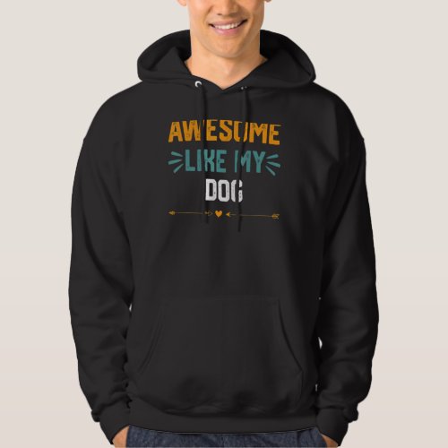 Awesome Like My Dog  Parents Day Hoodie