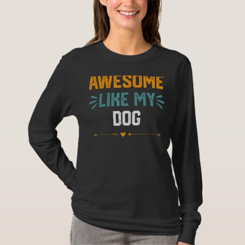 Awesome Like My Dog  Parents Day T_Shirt