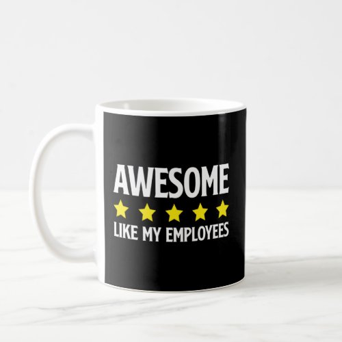 Awesome Like My Employees Coolest Boss Ever Apprec Coffee Mug