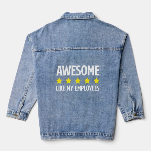 Awesome Like My Employees Coolest Boss Ever Apprec Denim Jacket