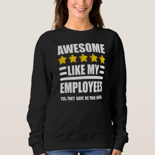 Awesome Like My Employees Coolest Boss Men Women 3 Sweatshirt
