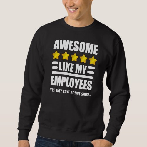 Awesome Like My Employees Coolest Boss Men Women 3 Sweatshirt