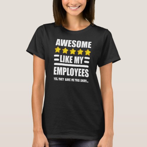 Awesome Like My Employees Coolest Boss Men Women 3 T_Shirt