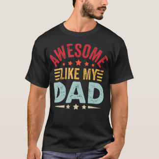 Awesome Like My Father Funny Dad Quote Fathers Day T-Shirt