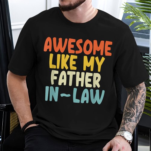 Awesome like my Father_In_Law T_Shirt