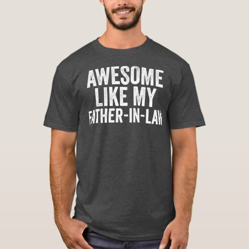 Awesome Like My father in law Unique Parents Day  T_Shirt