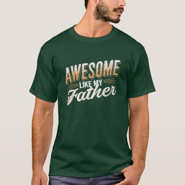 Awesome Like My Father Parents Father's Day T-Shirt (Front)