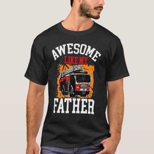 Awesome Like My Father Proud Firefighters Kid Quo T_Shirt