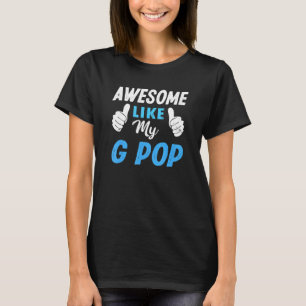 Awesome Like My G Pop Grandson Granddaughter T-Shirt