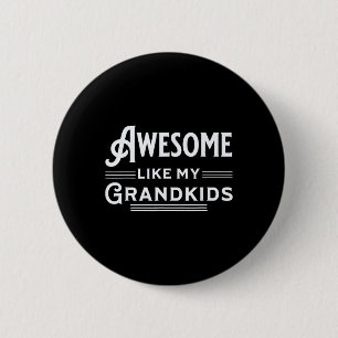Awesome Like My Grandkids Fathers Mothers Grandpar Button