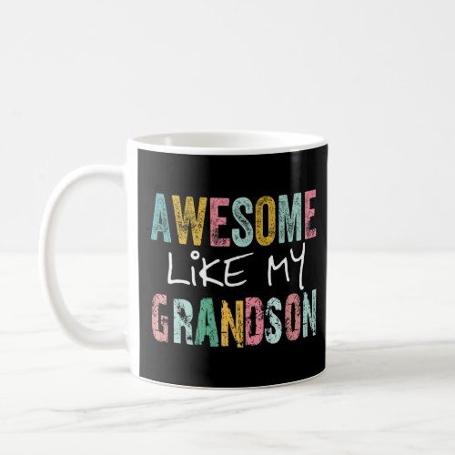 Awesome Like My Grandson Grandfather Parents Day F Coffee Mug