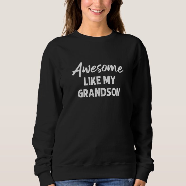 Awesome Like My Grandson  Grandpa Boy Father's Day Sweatshirt (Front)