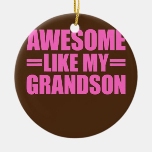 Awesome Like My Grandson Mothers Day and Ceramic Ornament