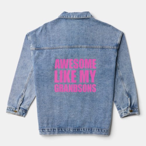 Awesome Like My Grandsons Mothers Day And Father Denim Jacket