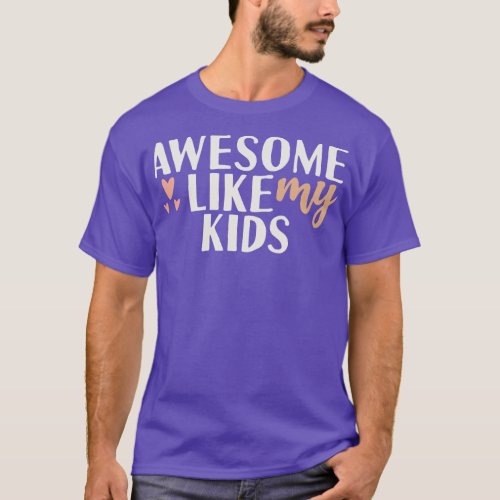 Awesome like my kids T_Shirt