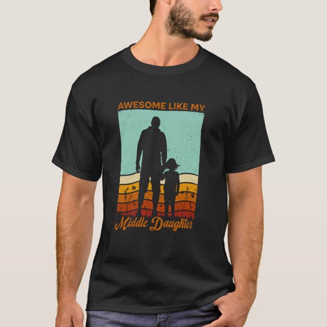 Awesome Like My Middle Daughter Retro Tee Funny Fa (Front)