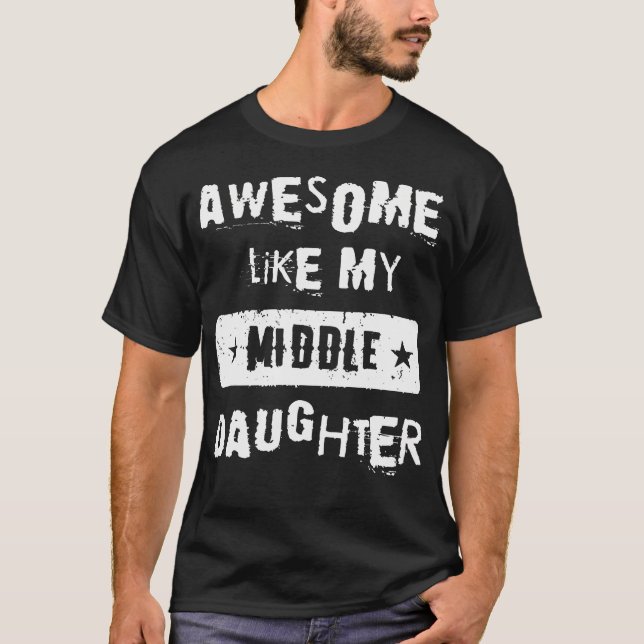 Awesome Like My Middle Daughter Retro Tee Funny Fa (Front)