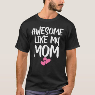 Awesome Like My Mom For Son & Daughter Family Mat T-Shirt