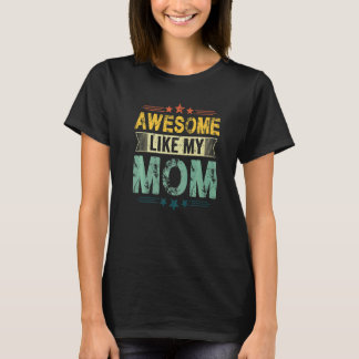 Awesome Like My Mom Mom Dad Kids Parents' Day T-Shirt