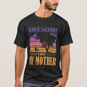 Awesome Like MY MOTHER Vintage T-Shirt