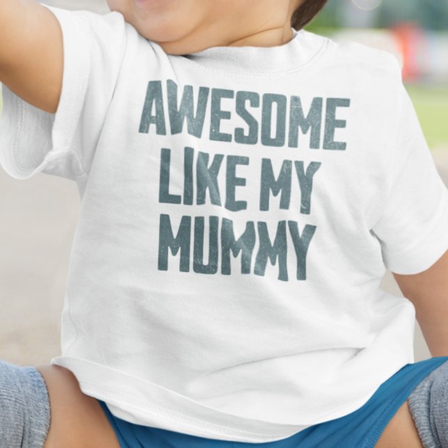 AWESOME LIKE MY MUMMY Funny Baby T-Shirt (Creator Uploaded)