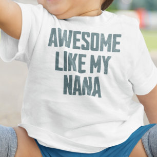 AWESOME LIKE MY NANA Funny Baby T-Shirt
