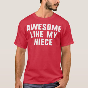 Awesome Like My Niece Funny Cool 1641  T-Shirt