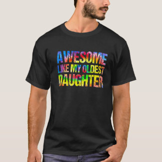Awesome Like My Oldest Daughter Father's Day Dad T-Shirt