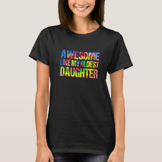 Awesome Like My Oldest Daughter Father's Day Dad T-Shirt