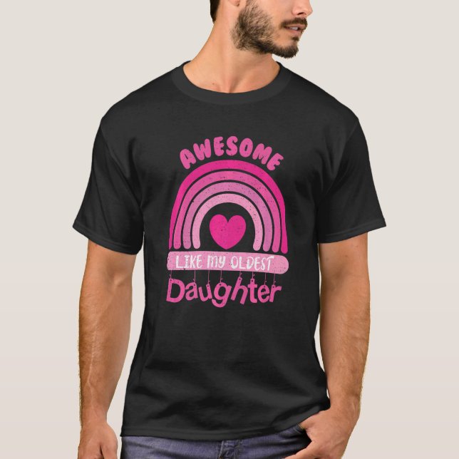 Awesome Like My Oldest Daughter  Father's Mom Dad  T-Shirt (Front)