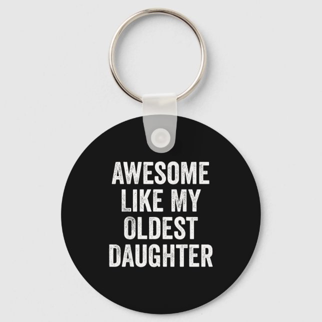 Awesome Like My Oldest Daughter Funny Dad Jokes Fa Keychain (Front)